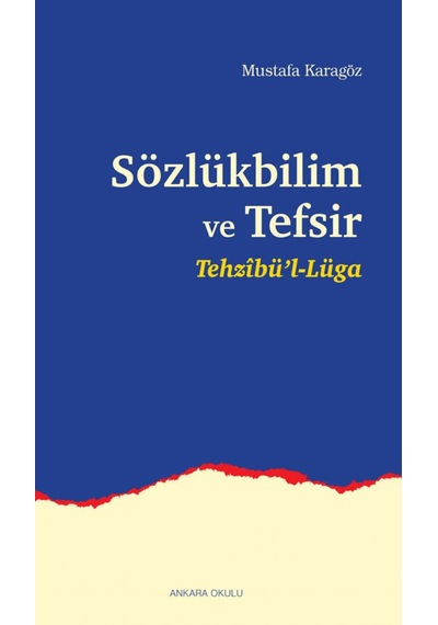 Sözlükbilim ve Tefsir - Tehzibül'l Lüga - Mustafa Karagöz - Ankara Okulu Yayınları