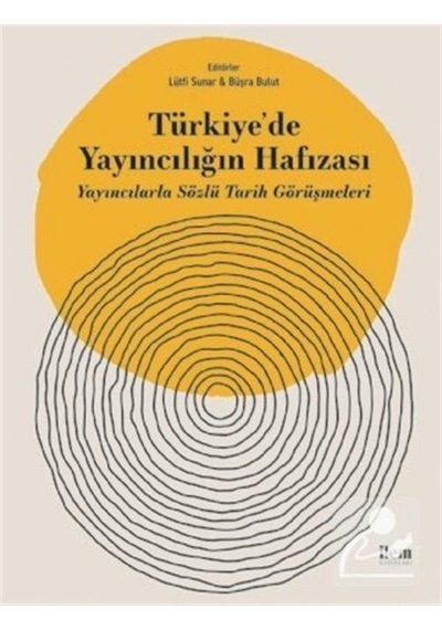 Türkiye'de Yayıncılığın Hafızası-Yayıncılarla Sözlü Tarih Görüşmeleri- İlem Yayınları