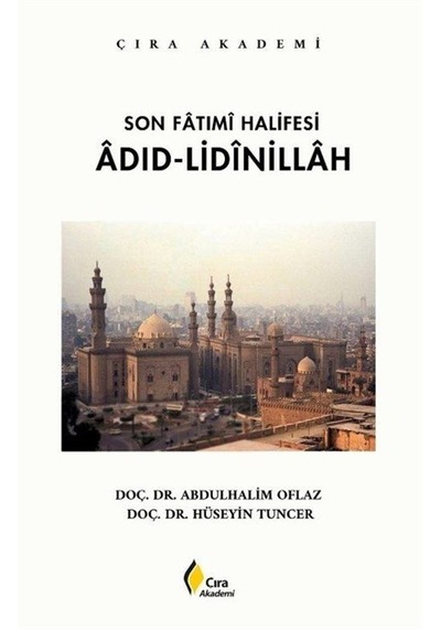 Son Fatımi Halifesi Adıd-lidinillah / Hüseyin Tuncer