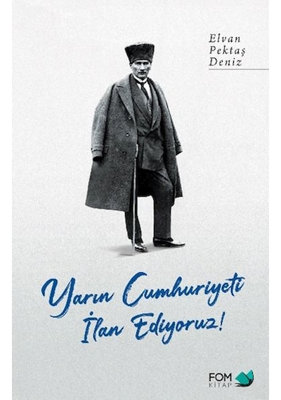 Yarın Cumhuriyeti İlan Ediyoruz! - Elvan Pektaş Deniz - Fom Kitap