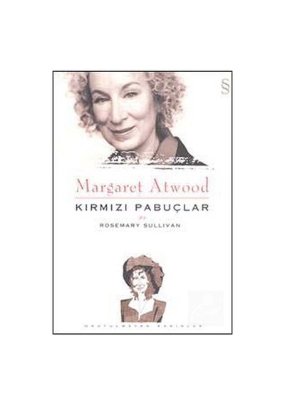 Margaret Atwood - Kırmızı Pabuçlar - Rosemary Sullivan - Everest Yayınları