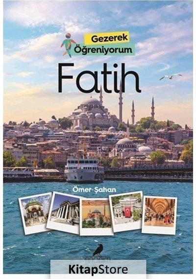 Fatih - Gezerek Öğreniyorum - Ömer Şahan - Anonim Yayınları