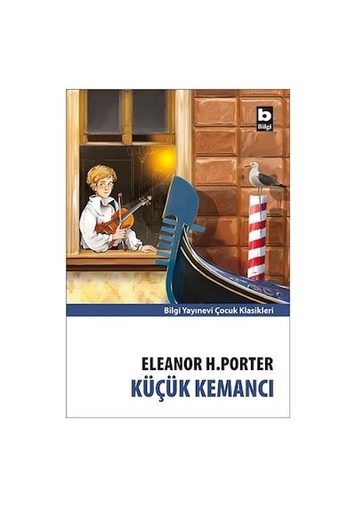 Küçük Kemancı - Eleanor H. Porter - Bilgi Yayınevi