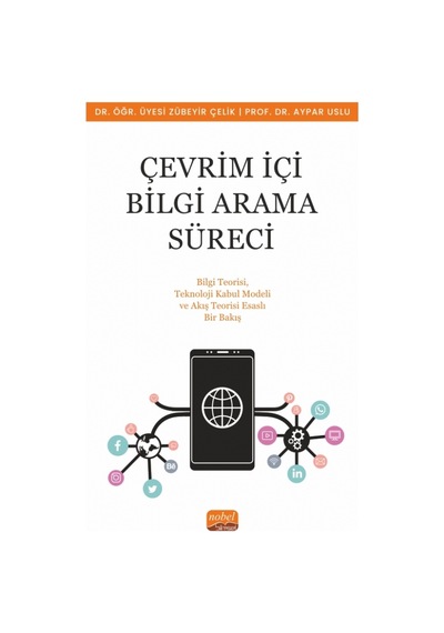 Çevrim İçi Bilgi Arama Süreci Bilgi Teorisi, Teknoloji Kabul Modeli Ve Akış Teorisi Esaslı Bir Bakış