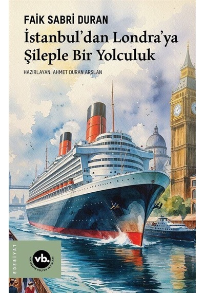 İstanbul'dan Londra'ya Şileple Bir Yolculuk / Prof. Faik Sabri...