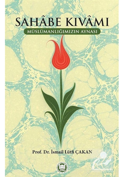 Sahabe Kıvamı / Prof. Dr. İsmail Lütfi Çakan