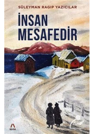İnsan Mesafedir - Süleyman Ragıp Yazıcılar - Aşina