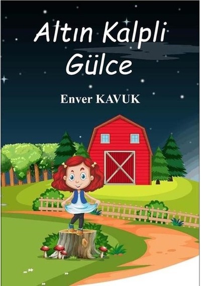 Altın Kalpli Gülce - Enver Kavuk - Almina Kitap