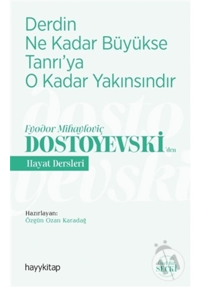 Derdin Ne Kadar Büyükse Tanrı'ya O Kadar Yakınsındır - Fyodor Mihayloviç Dostoyevskiden Hayat Dersleri- Hayykitap