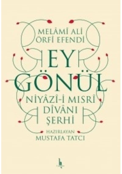 Ey Gönül-Niyazi-i Mısri Divanı Şerhi - Melami Ali Urfi Efendi - H Yayınları