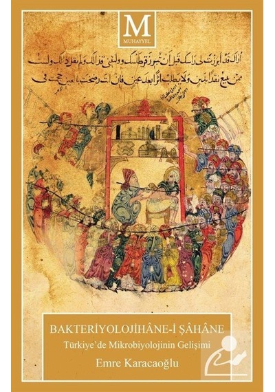 Bakteriyolojihane'i Şahane -Türkiye'de Mikrobiyolojinin Gelişimi - Emre Karacaoğlu - Muhayyel