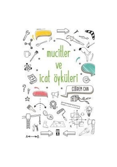Mucitler ve Icat Öyküleri / Çiğdem Can
