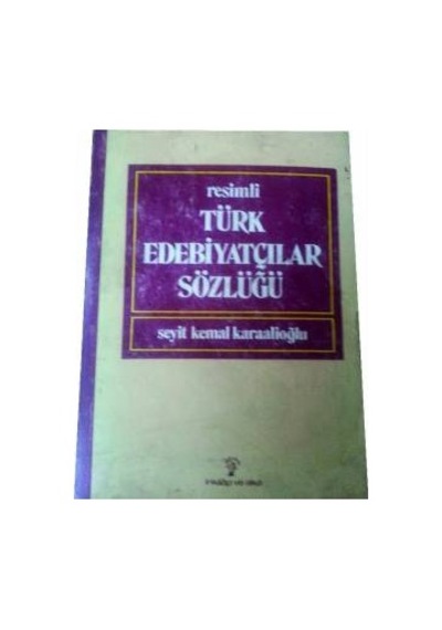 Resimli Türk Edebiyatçilar Sözlüğü Seyit Kemal Karaalioğlu
