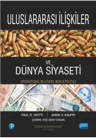 Uluslararası İlişkiler ve Dünya Siyaseti - Paul R. Viotti -  Mark V. Kauppi - Nobel Akademik Yayıncılık