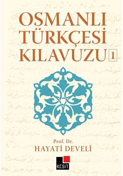 Osmanlı Türkçesi Kılavuzu 1  - Hayati Develi  - Kesit Yayınları