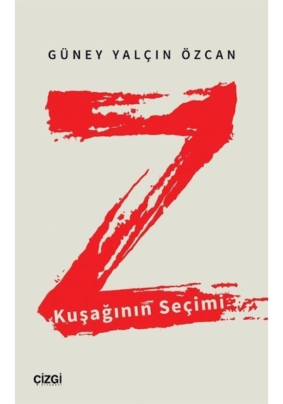 Z Kuşağının Seçimi - Güney Yalçın Özcan - Çizgi Kitabevi