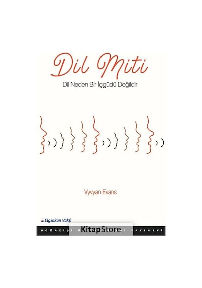 Dil Miti - Dil Neden Bir İçgüdü Değildir - Vyvyan Evans - Boğaziçi Üniversitesi Yayınevi