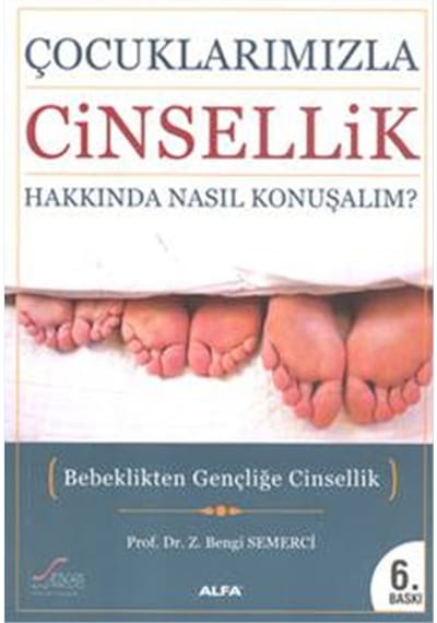 Çocuklarımızla Cinsellik Hakkında Nasıl Konuşmalı? - Bengi Semerci - Alfa Yayıncılık