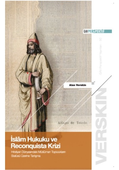 İslâm Hukuku Ve Reconquista Krizi Hristiyan Dünyasındaki Müslüman Toplulukların Statüsü Üzerine Tartışma