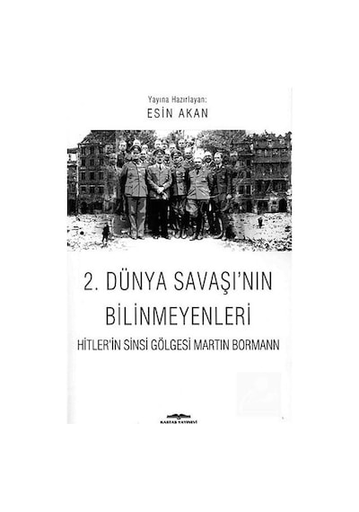 2. Dünya Savaşı'nın Bilinmeyenleri - Esin Akan - Kastaş Yayınları
