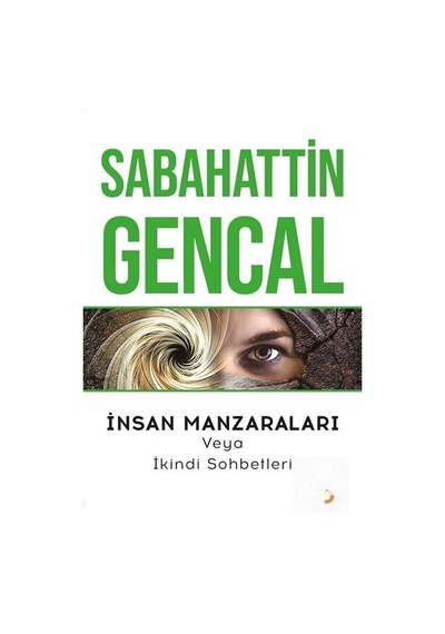 Insan Manzaraları Veya Ikindi Sohbetleri / Sebahattin Gencal