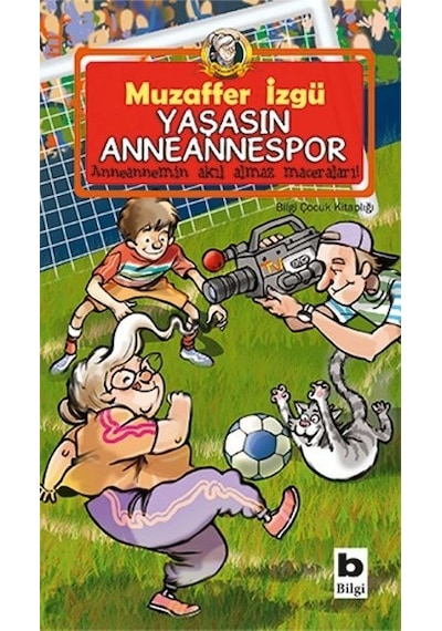 Yaşasın Anneannespor - Muzaffer İzgü - Bilgi Yayınevi