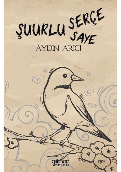 Şuurlu Serçe Şuurun Sayesi / Aydın Arıcı