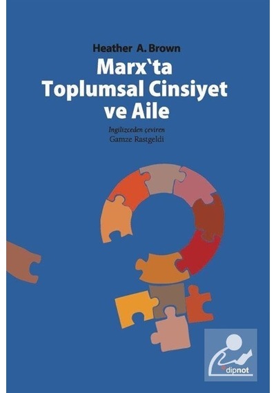 Marx'ta Toplumsal Cinsiyet ve Aile / Heather A. Brown