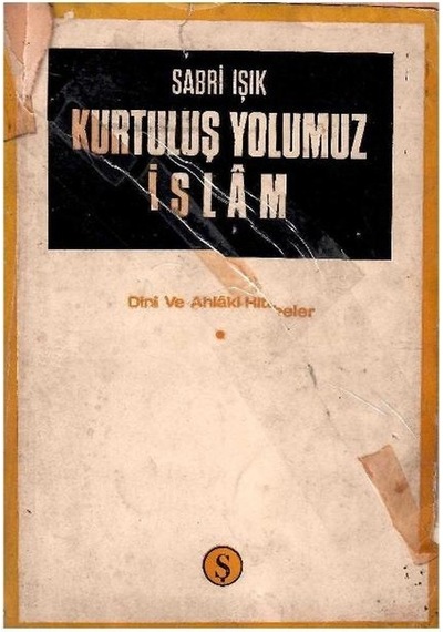 Kurtuluş Yolumuz İslam - Sabri Işık