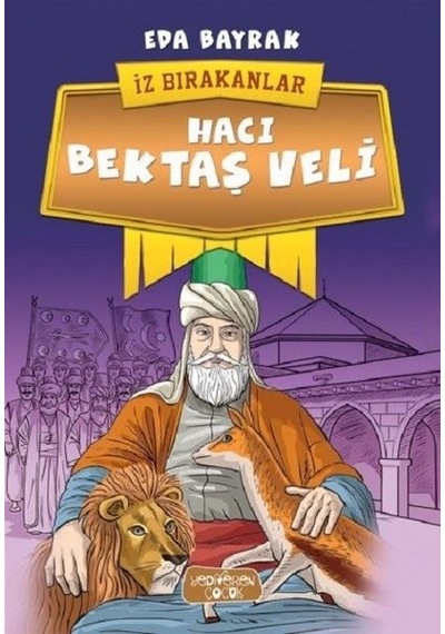 Hacı Bektaş Veli-İz Bırakanlar - Eda Bayrak - Yediveren Yayınları