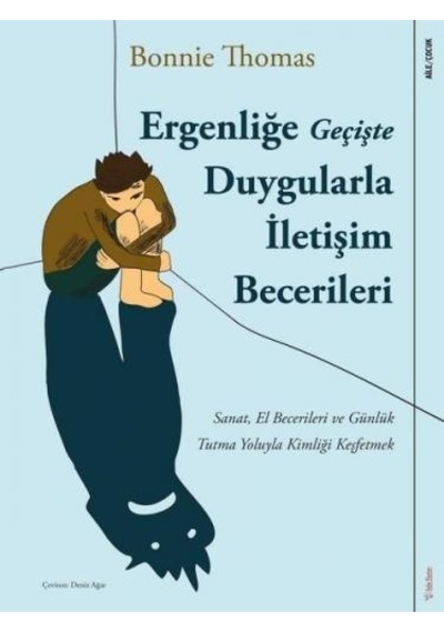 Ergenliğe Geçişte Duygularla İletişim Becerileri