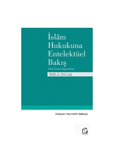 İslam Hukukuna Entelektüel Bakış / Wael B. Hallaq 9789753525343