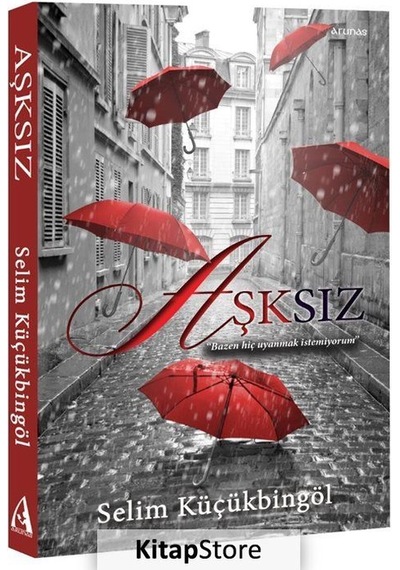 Aşksız - Selim Küçükbingöl - Arunas Yayıncılık