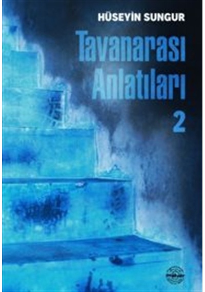 Tavanarası Anlatıları-ıı / Hüseyin Sungur