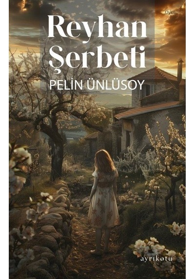 Reyhan Şerbeti - Pelin Ünlüsoy - Ayrıkotu Yayınları