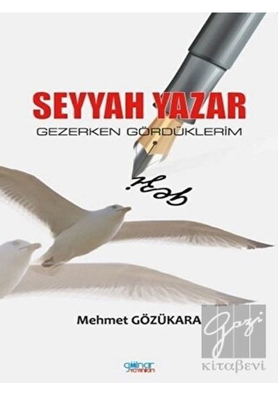 Seyyah Yazar - Gezerken Gördüklerim - Mehmet Gözükara - Gülnar Yayınları