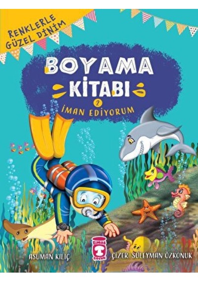 Renklerle Güzel Dinim Boyama Kitabı 2: İman Ediyorum Timaş Çocuk  -  Timaş Çocuk