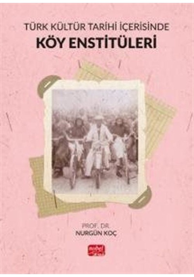 Türk Kültür Tarihi İçerisinde Köy Enstitüleri / Nurgün Koç