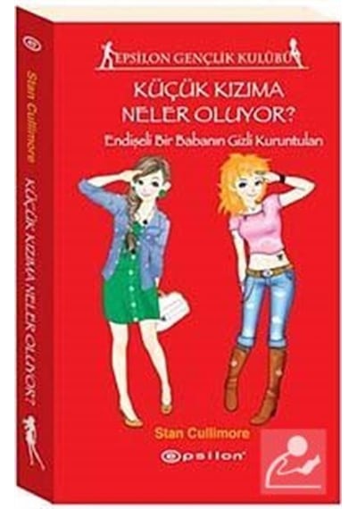 Küçük Kızıma Neler Oluyor? Endişeli Bir Babanın Gizli Kuruntul...