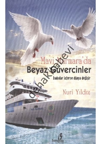Mavi Marmara'Da Beyaz Güvercinler Nuri Yıldız