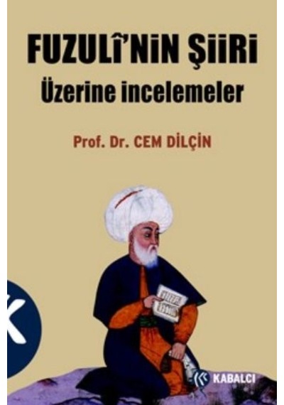 Fuzuli'nin Şiiri Üzerine İncelemeler - Cem Dilçin - Kabalcı Yayınevi