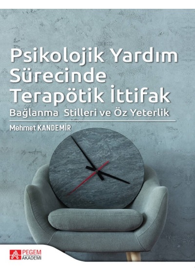 Pegem Akademi Yayıncılık - Psikolojik Yardım Sürecinde Terapötik İttifak