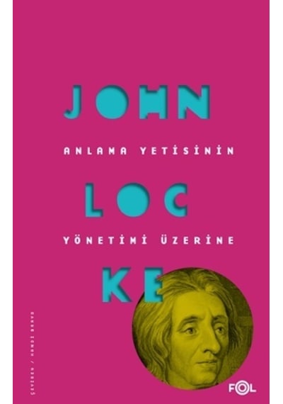 Anlama Yetisinin Yönetimi Üzerine - John Locke - Fol Kitap