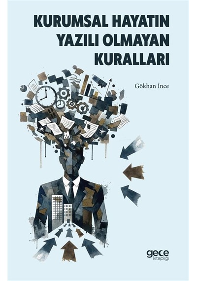 Kurumsal Hayatın Yazılı Olmayan Kuralları / Gökhan İnce