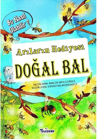 Arıların Hediyesi Doğal Bal - Bu Nasıl Olabilir? - Louis William Flaccus - Teleskop Popüler Bilim