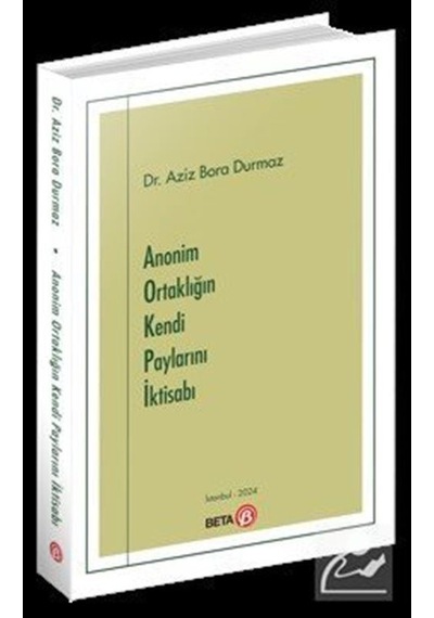 Anonim Ortaklığın Kendi Paylarını İktisabı / Dr. Aziz Bora Durmaz