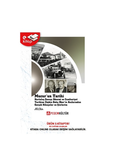 Mucur'un Tarihi Kurtuluş Savaşı Dönemi Ve Cumhuriyet Tarihine İlişkin Baha Oker'in Anılarından Gerçek Hikayeler Ve Şiirlerim E-kitap