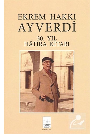 Ekrem Hakkı Ayverdi 30.Yıl Hatıra Kitabı - Ekrem Hakkı Ayverdi - İstanbul Fetih Cemiyeti