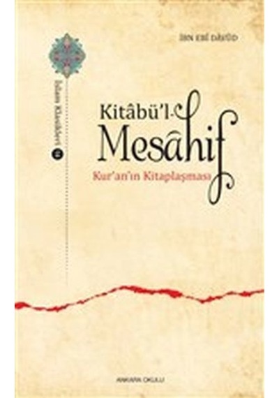 Kitabü'l -Mesahif  - Kur'an'ın Kitaplaşması  - Abdullah B. Ebi Davud  - Ankara Okulu Yayınları