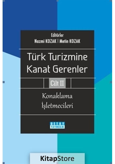 Konaklama İşletmecileri - Türk Turizmine Kanat Gerenler Cilt 2- Detay Yayıncılık